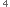 4